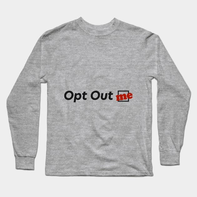 Opt Out: Me Long Sleeve T-Shirt by ADHDisco